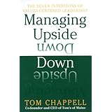 Managing Upside Down: The Seven Intentions Of Values-Centered Leadership