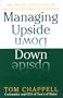 Managing Upside Down: The Seven Intentions Of Values-Centered Leadership