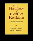 The Handbook of Conflict Resolution: Theory and Practice