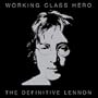 Working Class Hero: The Definitive Lennon