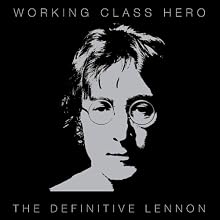 Working Class Hero: The Definitive Lennon