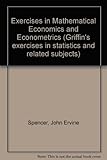 Exercises in mathematical economics and econometrics, with outlines of theory