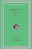 Aristotle: The Physics: Books V-VIII (Loeb Classical Library No. 255)
