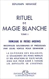 Rituel de magie blanche, tome1 : Formulaire de pri�res anciennes
