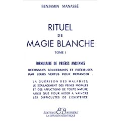 Rituel de magie blanche, tome1 : Formulaire de pri�res anciennes