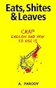 Eats, Shites & Leaves: Crap English and How to Use It