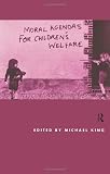Moral Agendas For Children's Welfare