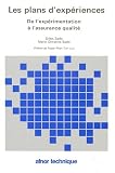 Les plans d expériences: De l expérimentation à l assurance qualité
