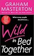 Wild in Bed Together