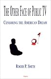 The Other Face Of Public TV - Censoring The American Dream