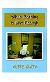 When Bathing is Not Enough