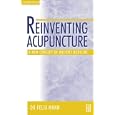 Reinventing Acupuncture: A New Concept of Ancient Medicine by Felix Mann
