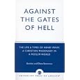 Against the Gates of Hell: The Life and Times of Henry Perry, a Christian Missionary in a Moslem World by Gordon and Diana Severance