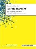 Beratungsrecht: Ein Leitfaden f�r Beratung, Therapie und Krisenintervention - Friedrich K Barabas