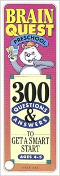 Brain Quest: 300 Questions and Answers to Get a Smart Start : Preschool Brain Quest: 300 Questions and Answers to Get a Smart Start : Preschool