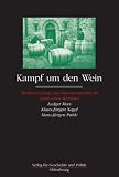 Kampf um den Wein: Modernisierung und Interessenpolitik im spanischen Weinbau Rioja, Navarra und Katalonien 1860-1940 - Ludger Mees, Klaus-J&uuml;rgen Nagel, Hans-J&uuml;rgen Puhle