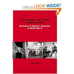 This Anguish, Like a Kind of Intimate Song: Resistance in Women's Literature of World War II (Internationale Forschungen Zur Allgemeinen & Vergleichenden Literaturwissenschaft)