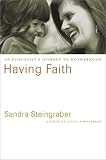Having Faith: An Ecologists Journey to Motherhood