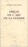 Pr�cis de l'art de la guerre, ou, Nouveau tableau analytique des principales combinaisons de la strat�gie, de la grande tactique et de la politique militaire