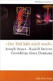 Der Tod h&auml;lt mich wach - Joseph Beuys - Rudolf Steiner, Grundz&uuml;ge ihres Denkens: Josef Beuys - Rudolf Steiner, Grundz&uuml;ge ihres Denkens - Wolfgang Zumdick
