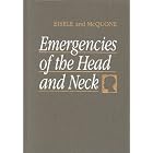 Emergencies of the Head and Neck by  David Eisele and Shelly J. McQuone