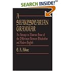 A Shakespearian Grammar: An Attempt to Illustrate Some of the Differences Between Elizabethan and... by  E. A. Abbott