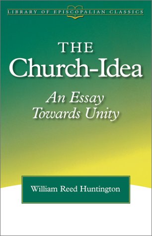 The Church-Idea: An Essay Towards Unity (Library of Episcopalian Classics) under Ecumenism in The Books Store