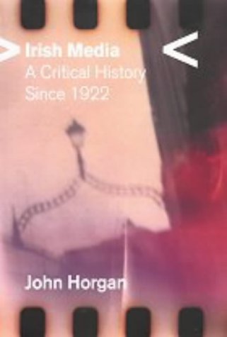 Irish Media: A Critical History