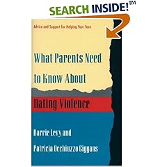 What Parents Need to Know About Dating Violence: Advice and Support for Helping Your Teen