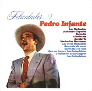 Pedro Infante - Felicidades - Zortam Music