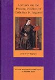 Lectures on the Present Position of Catholics (Works of Cardinal John Henry Newman: The Birmingham Oratory Millennium Edition)