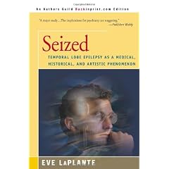 Seized: Temporal Lobe Epilepsy as a Medical, Historical, and Artistic Phenomenon