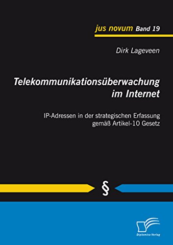 Telekommunikationsüberwachung im Internet: IP-Adressen in der strategischen Erfassung gemäß Artikel-10 Gesetz (German Edition)