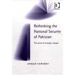 Rethinking the National Security of Pakistan: The Price of Strategic Myopia
