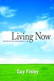 Living Now. Secrets of the Extraordinary Life