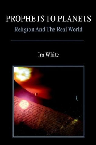Prophets To Planets: Religion And The Real World