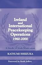Ireland and International Peacekeeping Operations 1960-2000 (Cass Series on Peacekeeping)
