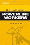The Field Guide for Powerline Workers