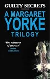 Guilty Secrets: No Medals for the Major, Serious Intent, Question of Belief: A Margaret Yorke Trilogy: No Medals for the Major, Serious Intent, Question of Belief