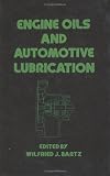Engine Oils and Automotive Lubrication (Mechanical Engineering (Marcell Dekker))