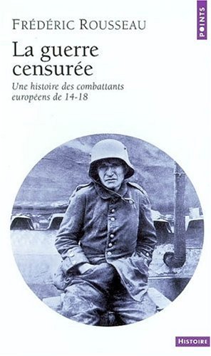 La guerre censurée : Une histoire des combattants européens de 14-18