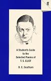 A Student's Guide to the Selected Poems of T.S. Eliot