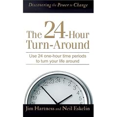 24-Hour Turnaround, The: Discovering the Power to Change