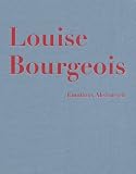 Louise Bourgeois: Emotions Abstracted