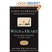 Wild at Heart Revised & Updated: Discovering the Secret of a Man's Soul