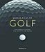 World Atlas of Golf: The Greatest Courses and How They Are Played