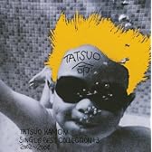 TATSUO KAMON SINGLE BEST COLLECTION+3 2002~2004