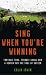Sing When You're Winning: Football Fans, Terrace Songs and a Search for the Soul of Soccer