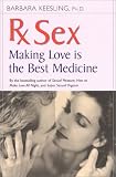 Rx Sex: Making Love Is the Best Medicine (Positively Sexual)