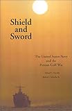 Shield and Sword: The United States Navy and the Persian Gulf War